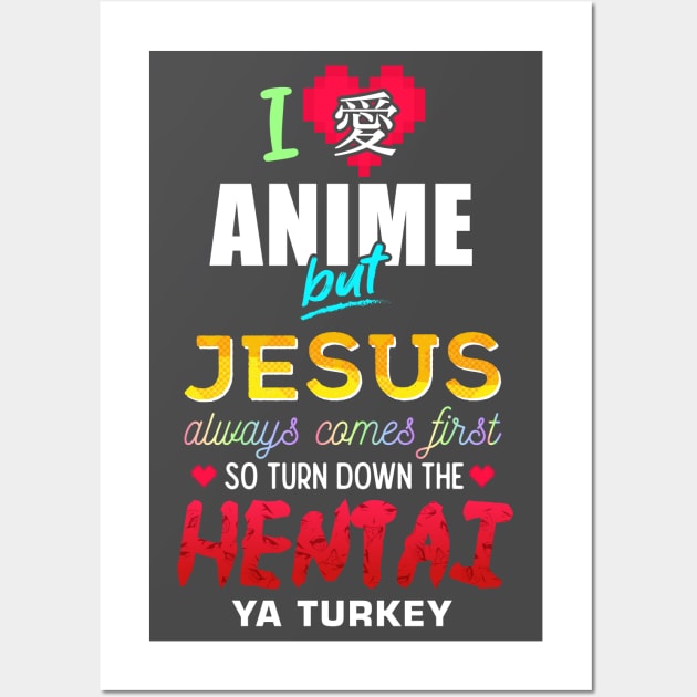 I Love Anime But Jesus Always Comes First Wall Art by Merch Sloth